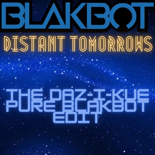 Carla Prather, BLAKBOT - Distant Tomorrows (The DAZ-I-KUE PURE BLAKBOT Edit) [PRDD000938]